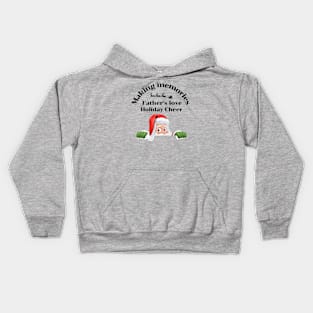 Making memories Father's love, holiday cheer. Kids Hoodie